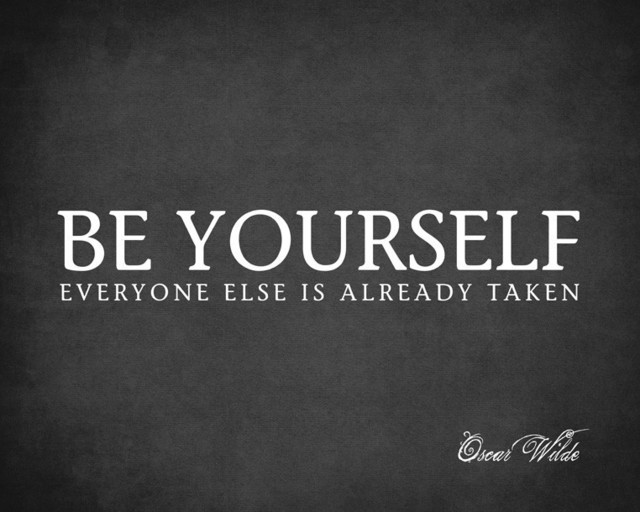 Just be yourself. What the hell does that mean?